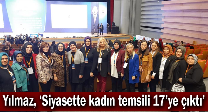 Serpil Yılmaz,''Siyasette kadın temsili 17’ye çıktı''