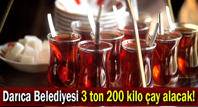 Darıca Belediyesi 3 ton 200 kilo çay alacak!