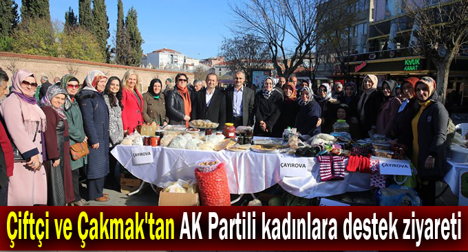 Çiftçi ve Çakmak'tan AK Partili kadınlara destek ziyareti