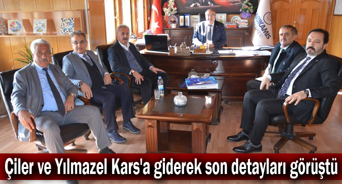 Çiler ve Yılmazel Kars'a giderek son detayları görüştü