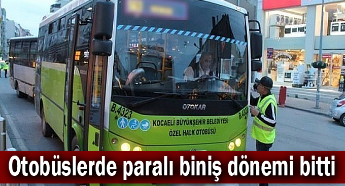 Otobüslerde paralı biniş dönemi bitti