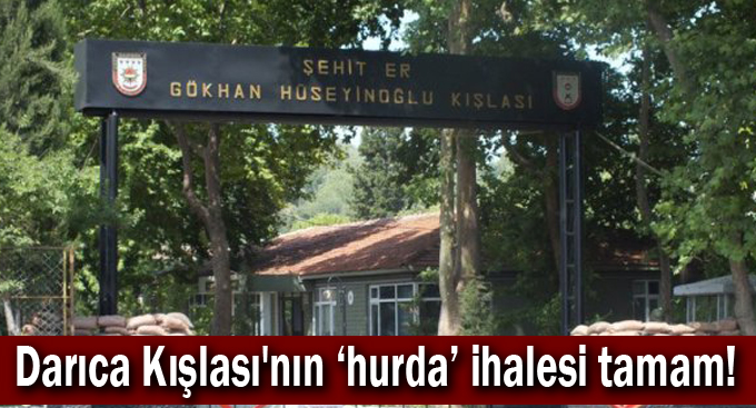 Darıca Kışlası'nın ‘hurda’ ihalesi tamam!