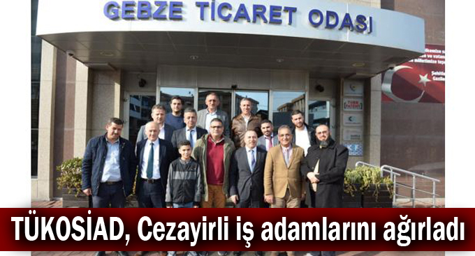 TÜKOSİAD, Cezayirli iş adamlarını ağırladı