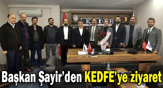 Başkan Şayir’den KEDFE’ye ziyaret