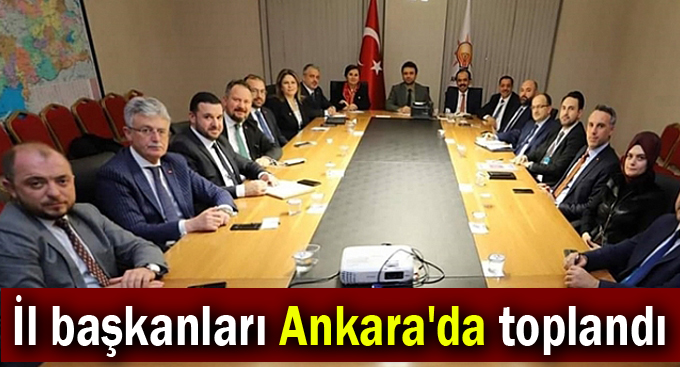 İl başkanları Ankara'da toplandı