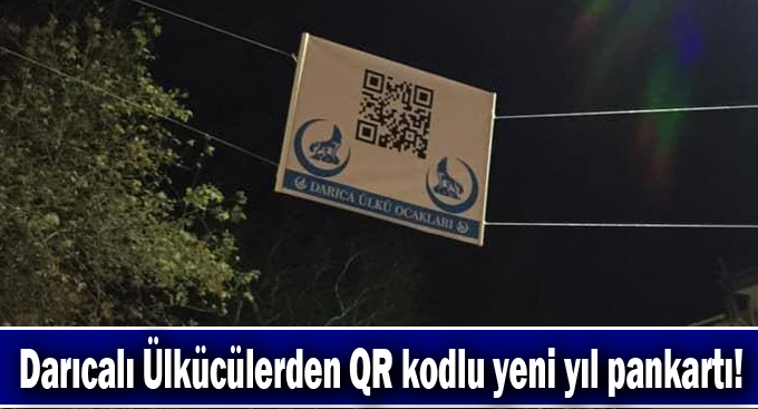 Darıcalı Ülkücülerden QR kodlu yeni yıl pankartı!