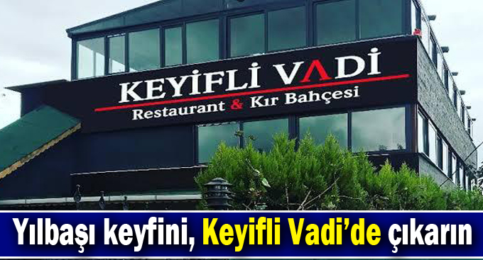 Yılbaşı keyfini, Keyifli Vadi’de çıkarın