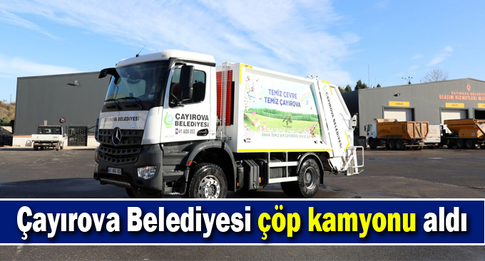 Çayırova Belediyesi çöp kamyonu aldı