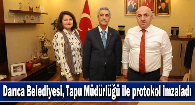 Darıca Belediyesi, Tapu Müdürlüğü ile protokol imzaladı