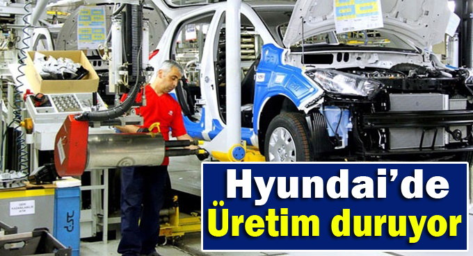 Kocaeli Hyundai'de üretim duruyor!