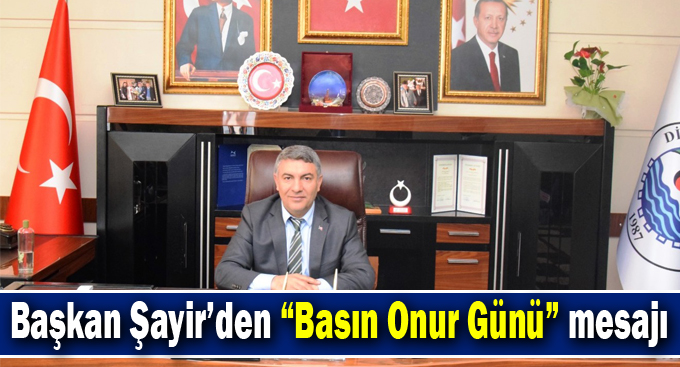 Başkan Şayir’den “Basın Onur Günü” mesajı