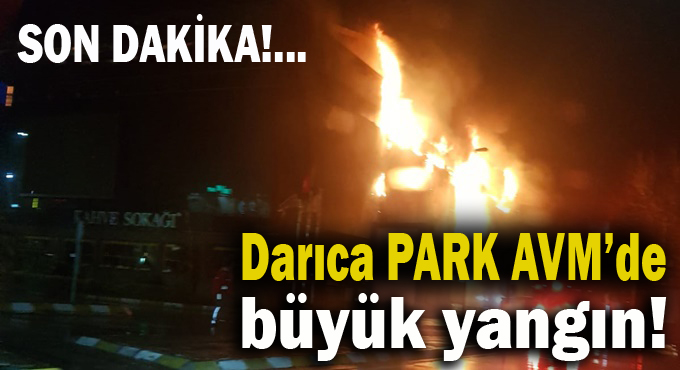Darıca Park AVM'de yangın!