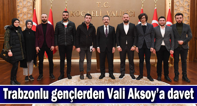 Trabzonlu gençlerden Vali Aksoy’a davet