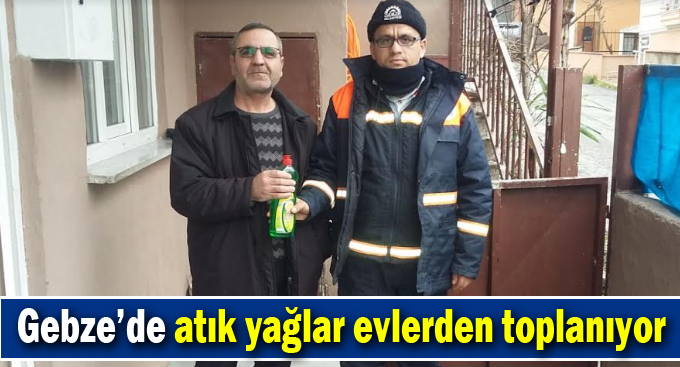 Gebze’de atık yağlar evlerden toplanıyor