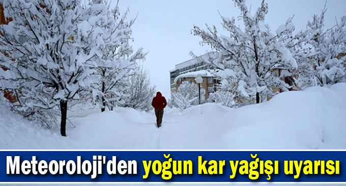 Meteoroloji'den yoğun kar yağışı uyarısı