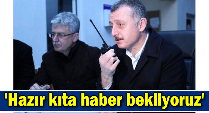 Büyükakın'dan ilk açıklama, 'Hazır kıta haber bekliyoruz'