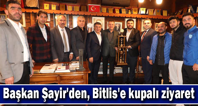 Başkan Şayir'den, Bitlis'e kupalı ziyaret