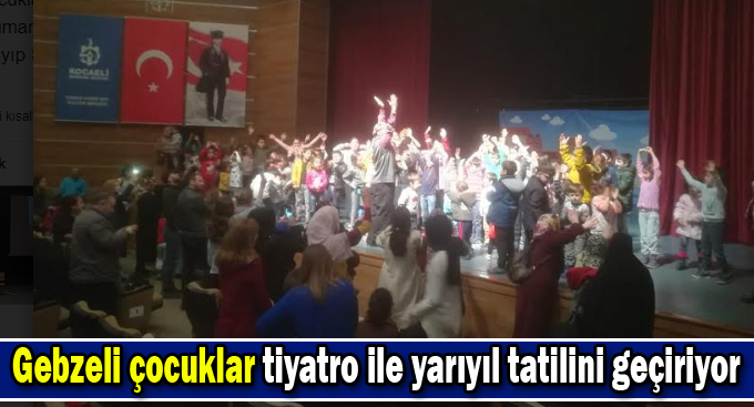 Gebzeli çocuklar tiyatro ile yarıyıl tatilini geçiriyor