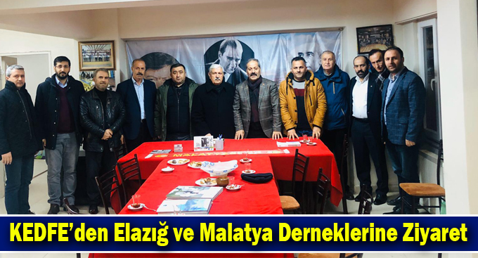 KEDFE’den Elazığ ve Malatya Derneklerine Ziyaret