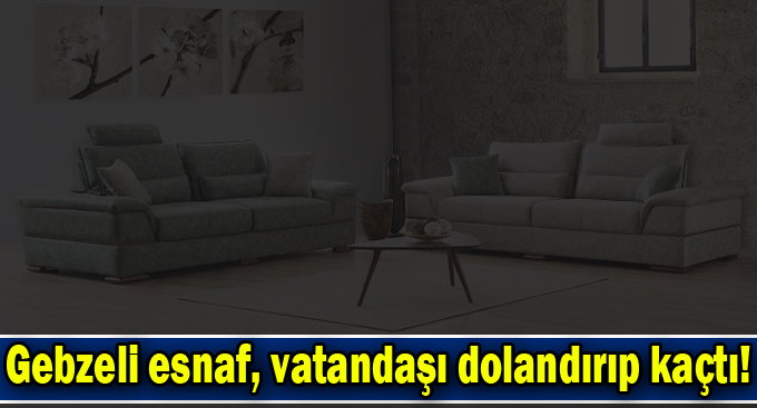 Gebzeli esnaf, vatandaşı dolandırıp kaçmış!