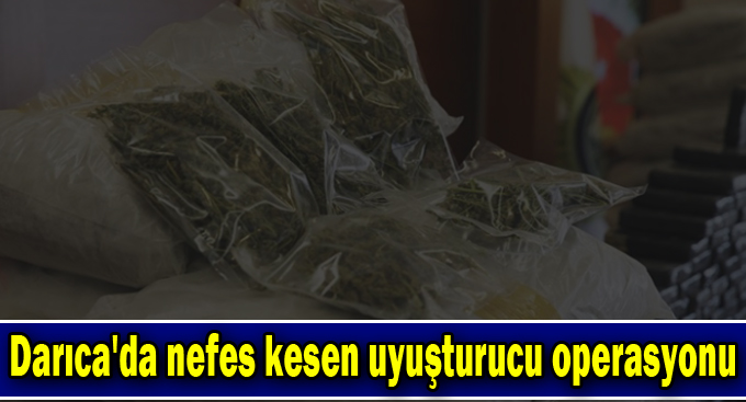 Darıca'da nefes kesen uyuşturucu operasyonu