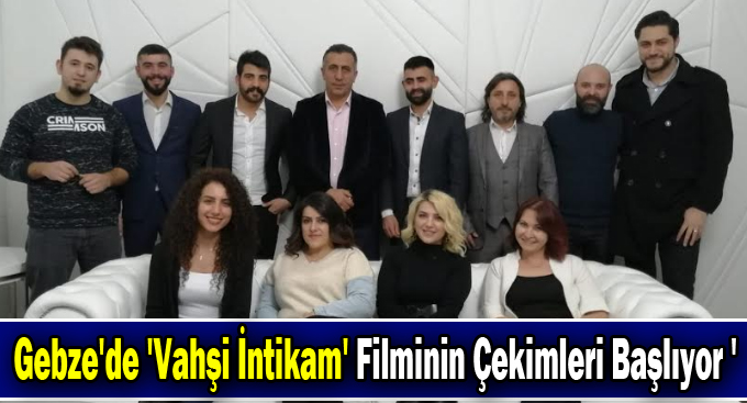 Gebze'de 'Vahşi İntikam' Filminin Çekimleri Başlıyor '