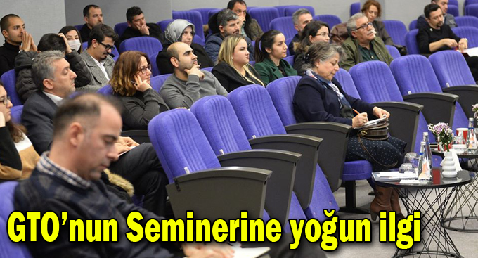 GTO’nun Seminerine yoğun ilgi