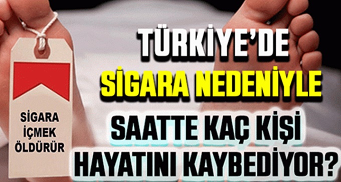 Türkiye’de saatte kaç kişi sigara nedeniyle hayatını kaybediyor