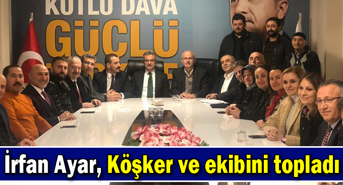 İrfan Ayar, Köşker ve ekibini topladı