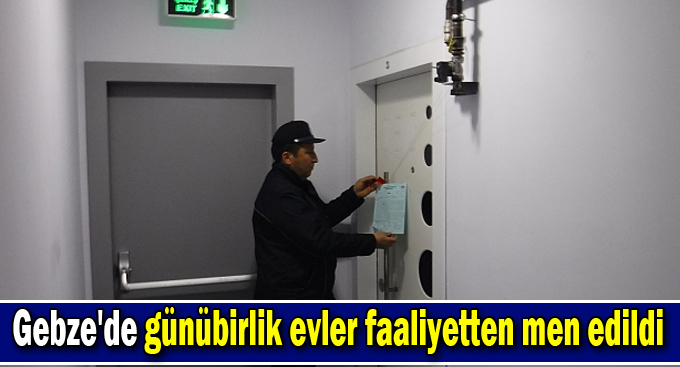 Gebze'de günübirlik evler faaliyetten men edildi