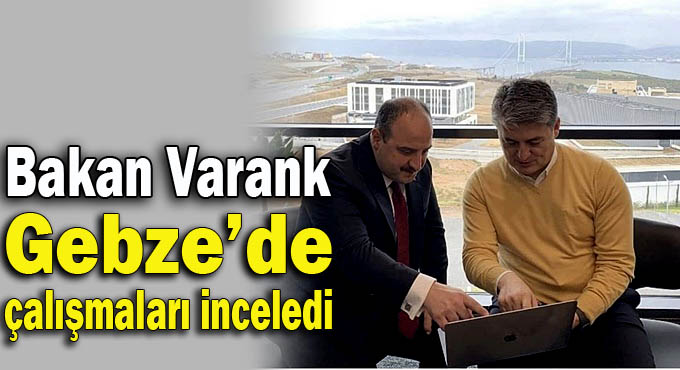 Bakan Varank, Gebze’de yerli otomobil çalışmalarını inceledi