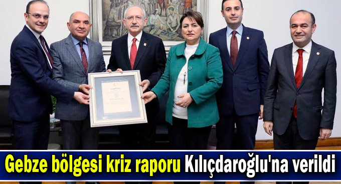Gebze bölgesi kriz raporu Kılıçdaroğlu'na verildi