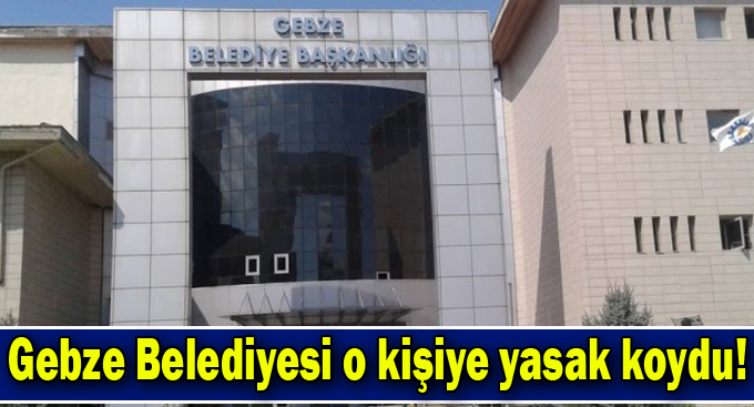 Gebze Belediyesi ihalelerine katılamayacak!