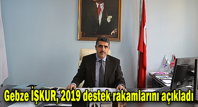 Gebze İŞKUR, 2019 destek rakamlarını açıkladı