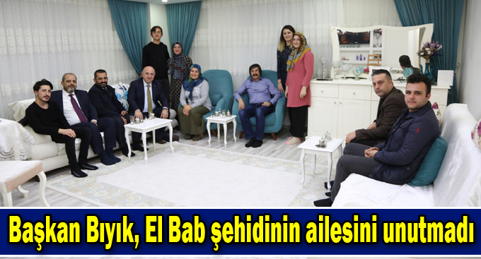 Başkan Bıyık, El Bab şehidinin ailesini unutmadı