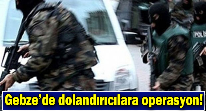 Dolandırıcılık çetesine operasyon!