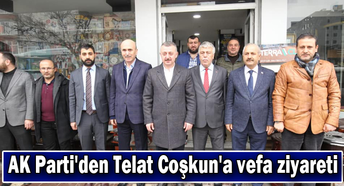 AK Parti'den Telat Coşkun'a vefa ziyareti