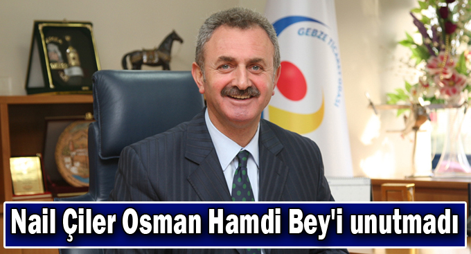 Nail Çiler Osman Hamdi Bey'i unutmadı