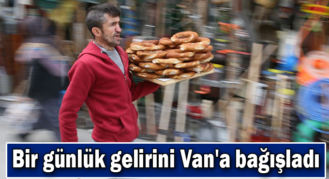 Bir günlük gelirini Van'a bağışladı