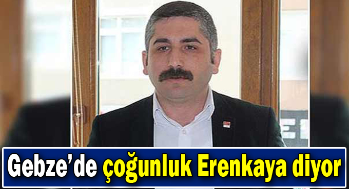 Gebze’de çoğunluk Erenkaya diyor