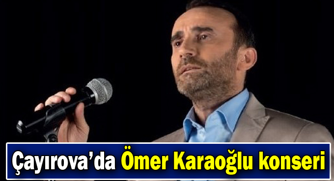 Çayırova’da Ömer Karaoğlu konseri