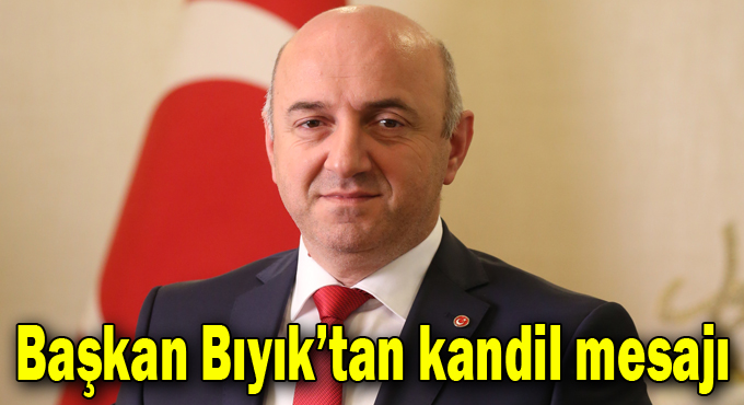 Başkan Bıyık’tan kandil mesajı