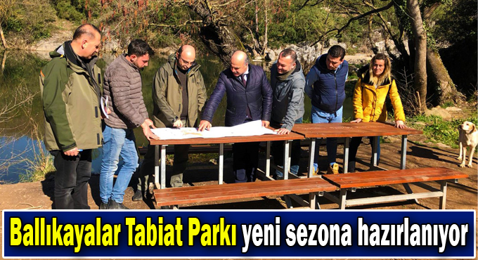 Ballıkayalar Tabiat Parkı yeni sezona hazırlanıyor