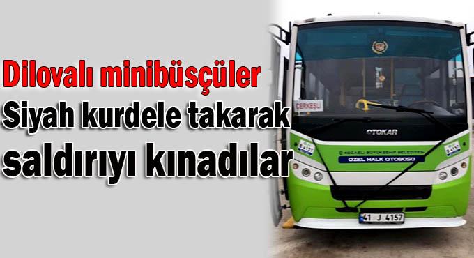 Dilovalı minibüsçülerden siyah kurdeleli kınama