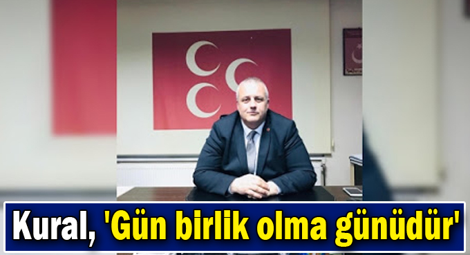 Kural, 'Gün birlik olma günüdür'