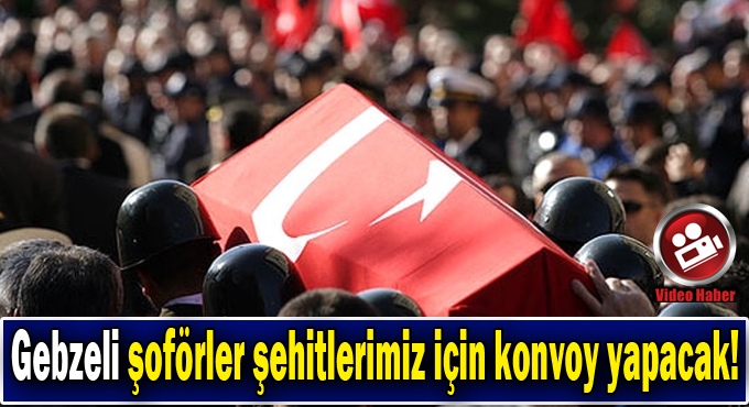 Gebzeli şoförler İdlib'teki şehitler için konvoy yapacak