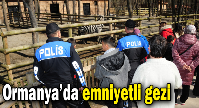 Ormanya’da emniyetli gezi