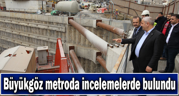 Başkan Büyükgöz Metroda İncelemelerde Bulundu