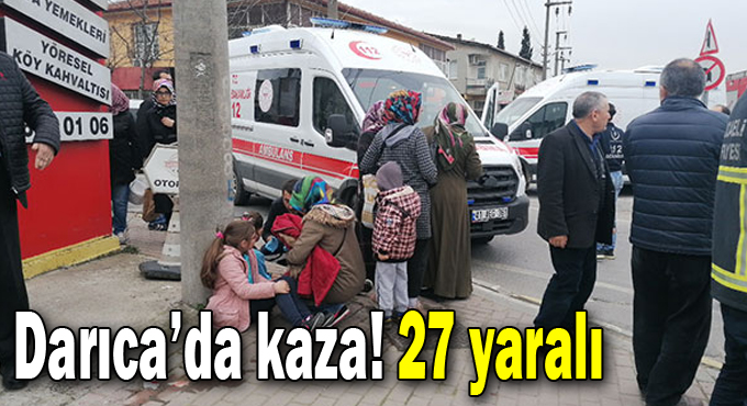 Darıca'da kaza! 27 yaralı