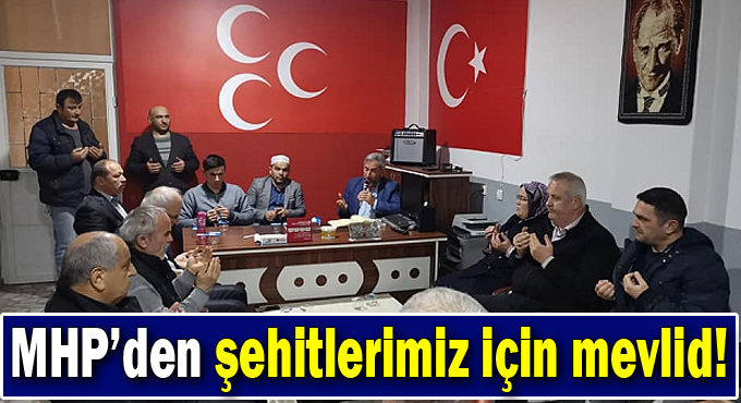 MHP’den şehitlerimiz için mevlid!